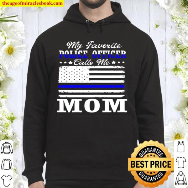 Womens My Favorite Police Officer Calls Me Mom Mothers Day. Hoodie
