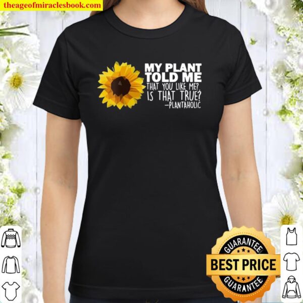 Womens Plantaholic Gardener Quote Gardening Love Classic Women T-Shirt