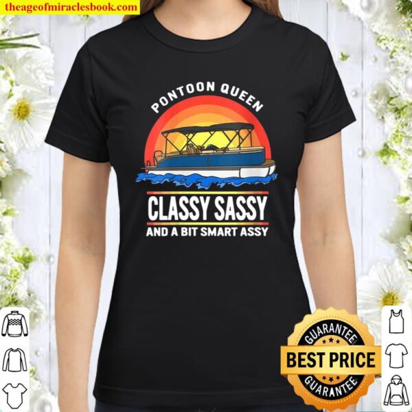 Womens Pontoon Queen Boating Mother’s Day Classy Sassy Smart Assy Classic Women T-Shirt