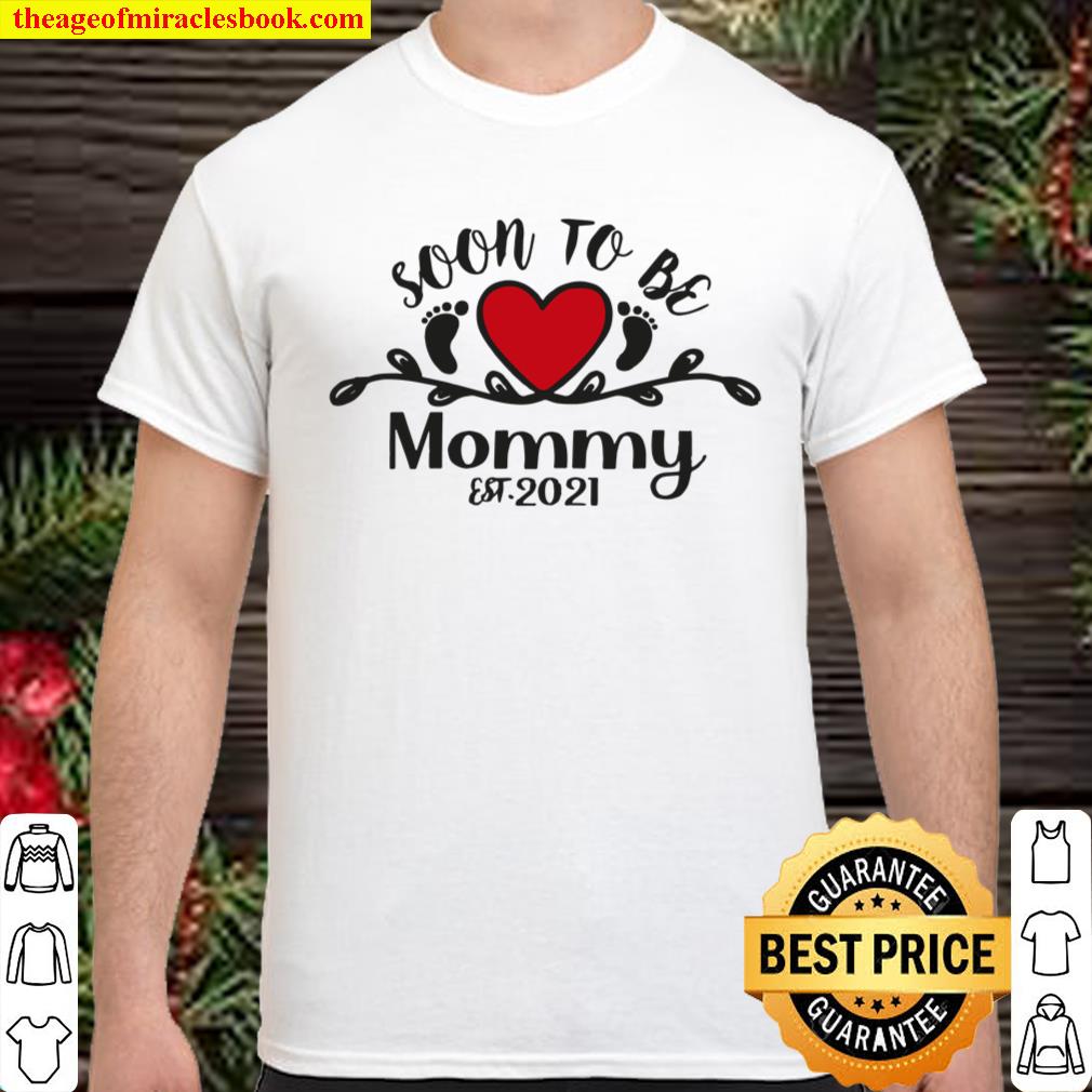 Womens Soon to be Mommy 2021 Mother’s Day Mom Pregnancy Shirt