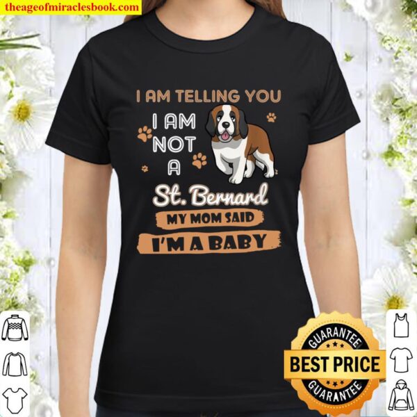 Womens St. Bernard I’m Telling My Mom Dog Mother’s Day Classic Women T-Shirt