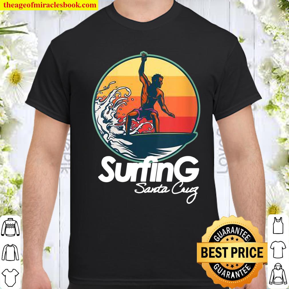 Womens Surfing Santa Cruz California Surfing Summer Shirt, hoodie, tank top, sweater