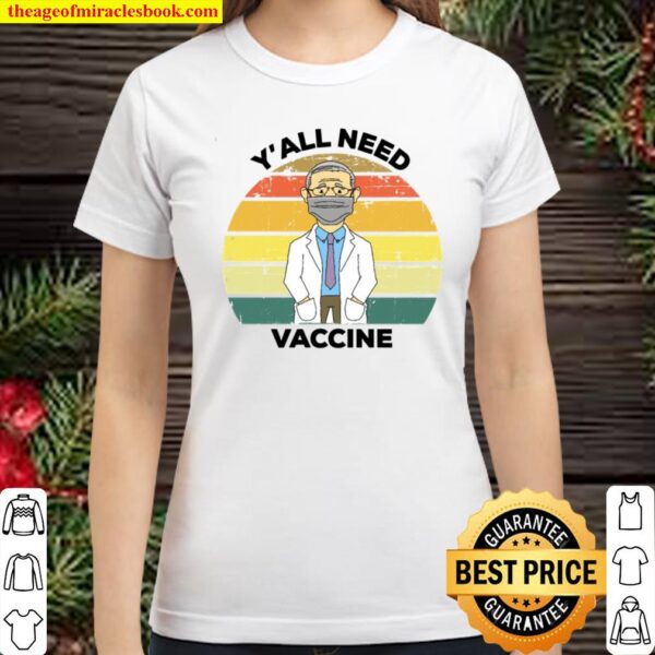 Y’all Need Vaccine Vaccination Classic Women T-Shirt