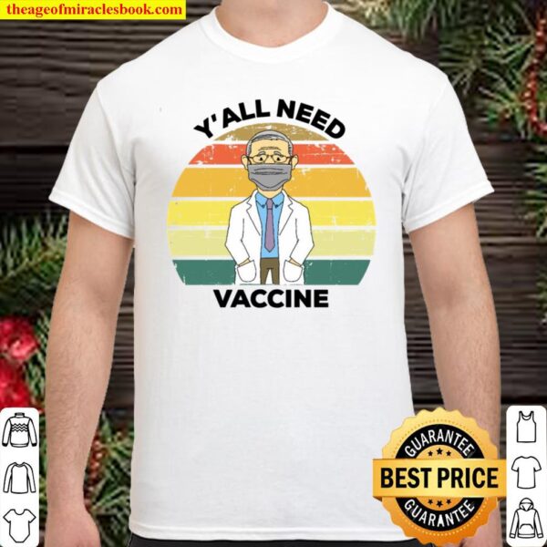 Y’all Need Vaccine Vaccination Shirt