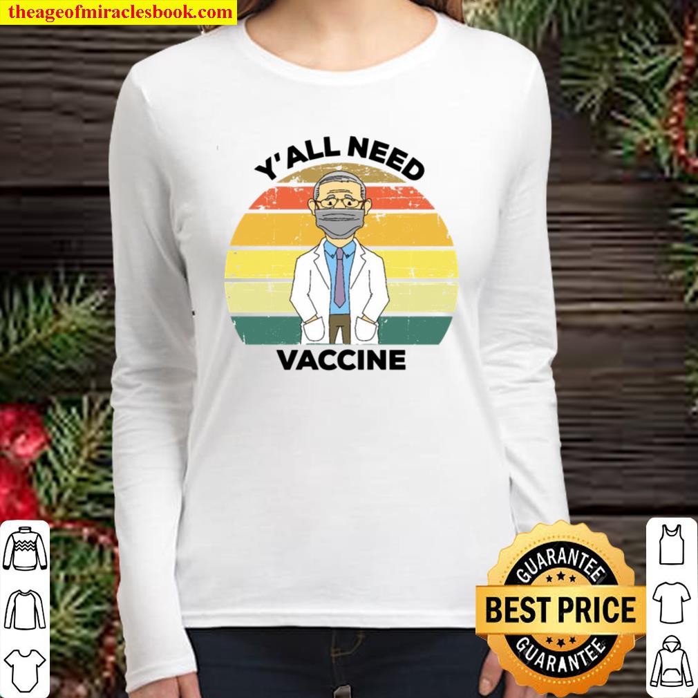 Y’all Need Vaccine Vaccination Women Long Sleeved
