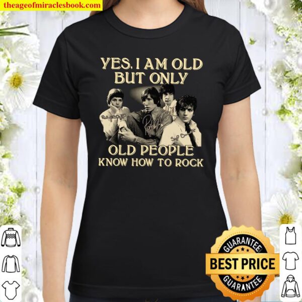 Yes I Am Old But Only Old People Know How To Rock Classic Women T-Shirt