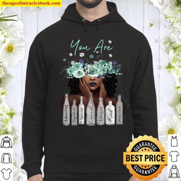 You Are Amazing Important Special Loved Unique Kind Precious Hoodie