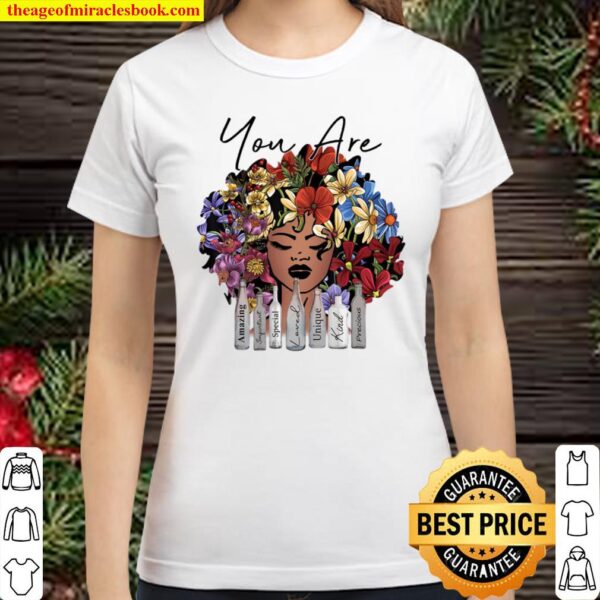 You Are Amazing Special Loved Unique Kind Classic Women T-Shirt