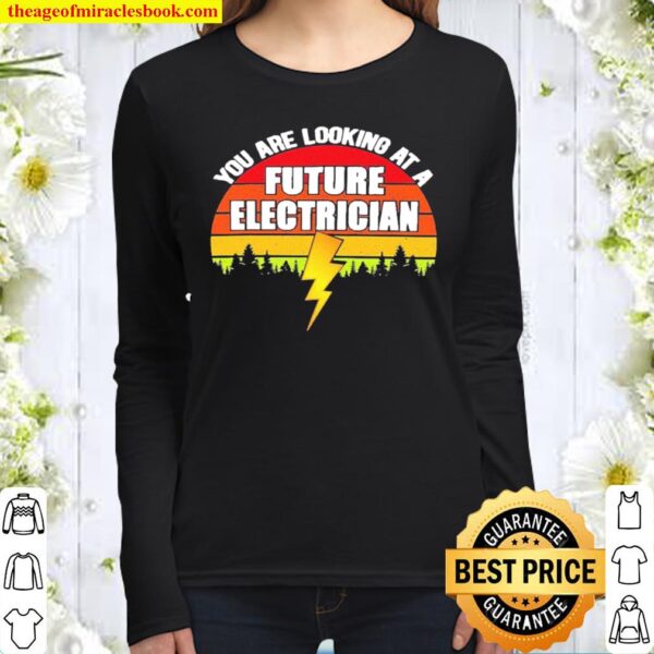 You Are Looking At A Future Electrician Vintage Retro Women Long Sleeved