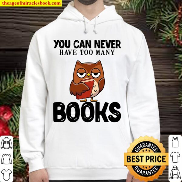 You Can Never Have Too Many Books Hoodie