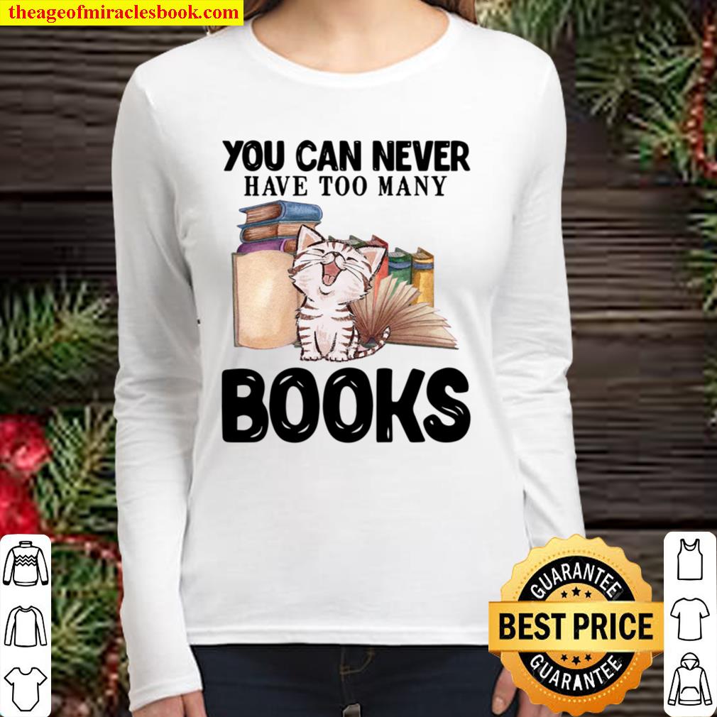 You Can Never Have Too Many Books Women Long Sleeved