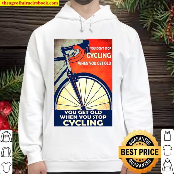 You Don’t Stop Cycling When You Get Old Vertical Hoodie
