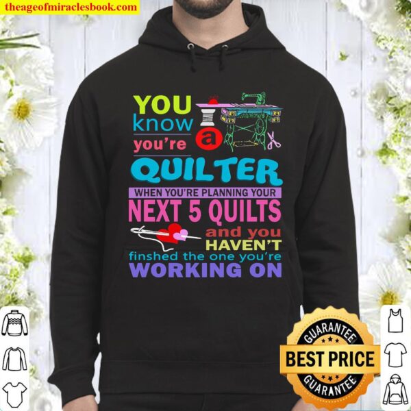 You Know You’re Quilter When You’re Planning Your Next 5 Quilts And Yo Hoodie