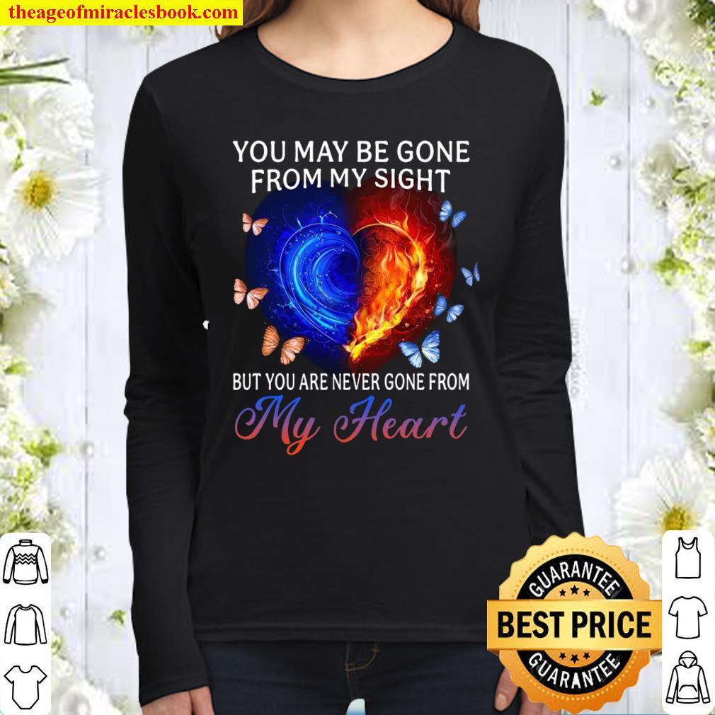 You May Be Gone From My Sight But You Are Never Gone From My Heart Women Long Sleeved