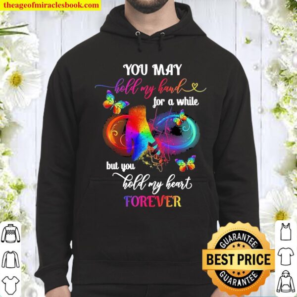 You May Hold My Hand For A White But You Hold My Heart Forever Hoodie
