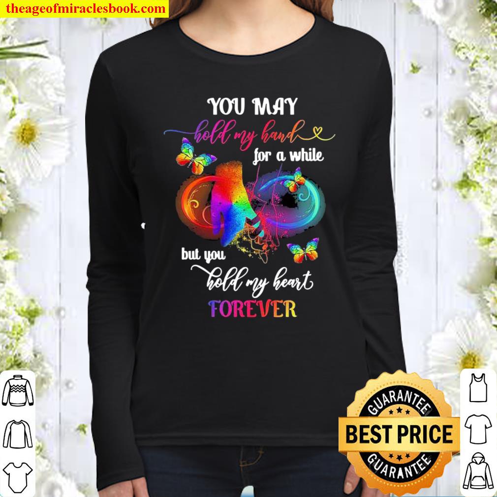 You May Hold My Hand For A White But You Hold My Heart Forever Women Long Sleeved