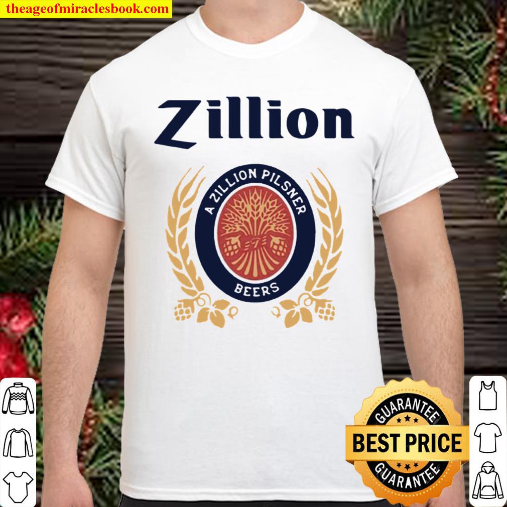 Zillion A Zillion Pilsner Beers shirt, hoodie, tank top, sweater