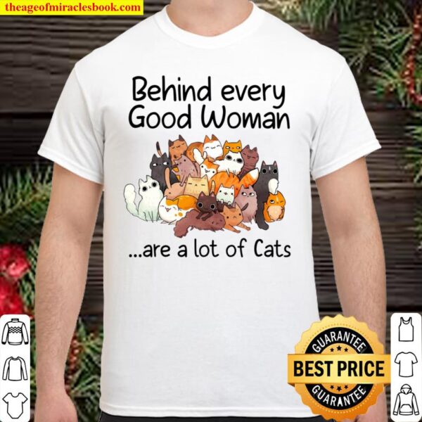 behind every good woman are a lot of cats Shirt