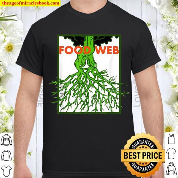 living soil foodweb for organic gardeners Shirt