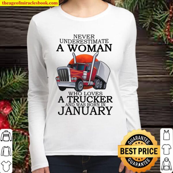 never underestimate a woman who loves a trucker and was born in januar Women Long Sleeved