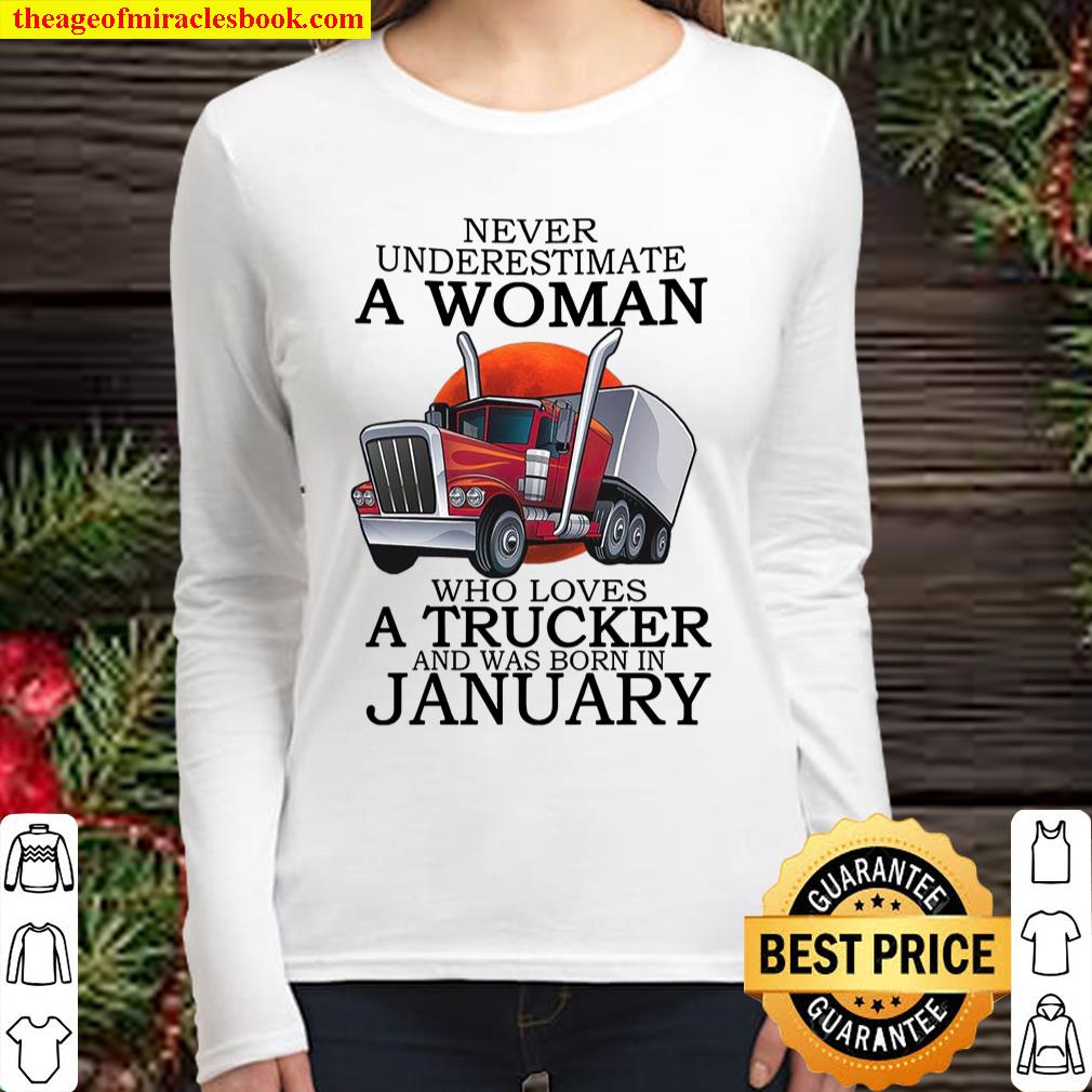 never underestimate a woman who loves a trucker and was born in januar Women Long Sleeved