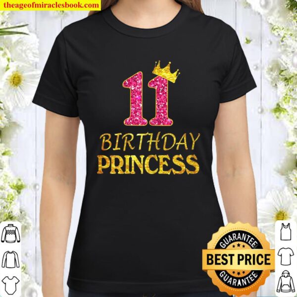 11Th Birthday Princess Girl Tee For 11 Years Old Classic Women T-Shirt