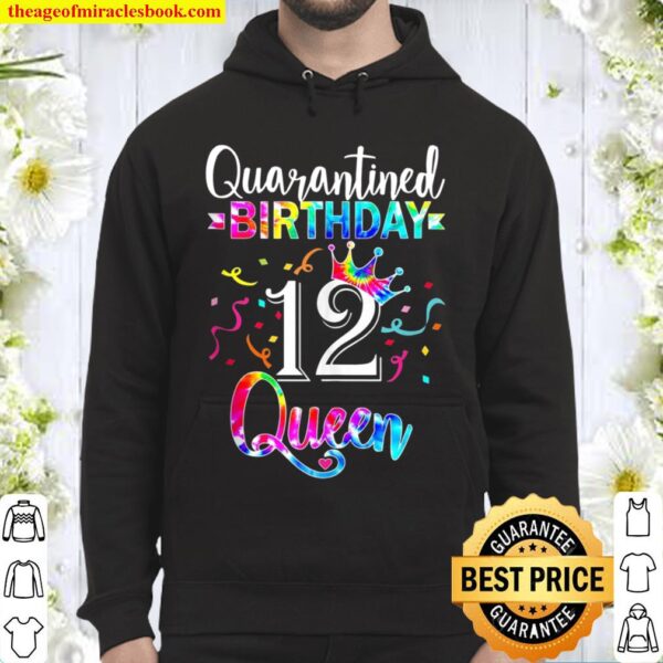 12Th Quarantine Birthday Queen With Art Tie Dye For Girls Hoodie