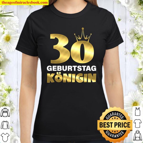 30 Geburtstag Königin 1991 Geb. Cooles 30. Geburtstag Frauen Classic Women T-Shirt