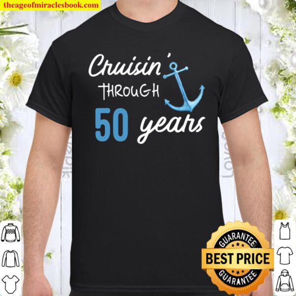 50 Years Anniversary Or Birthday 50 Yrs Cruise 50Th Shirt
