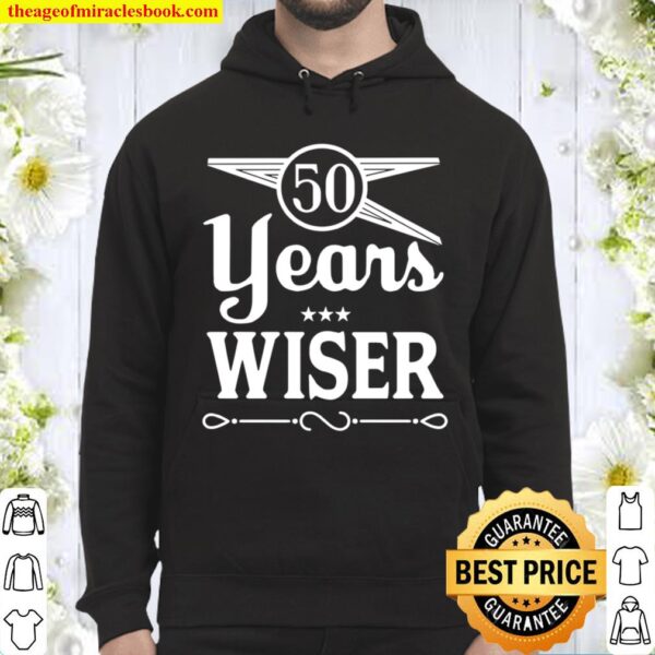 50 Years Wiser 50th Birthday Hoodie