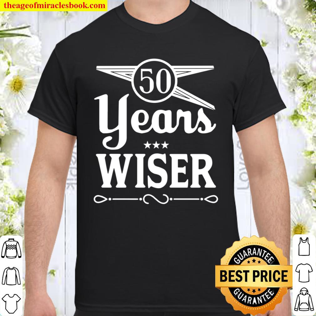 50 Years Wiser 50th Birthday limited Shirt, Hoodie, Long Sleeved, SweatShirt