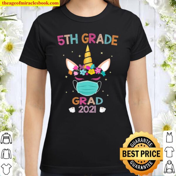 5Th Grade Graduate Grad 2021 For Girls Unicorn With Mask Classic Women T-Shirt