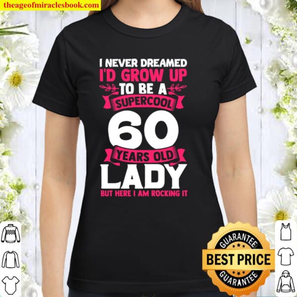 60th Birthday any amazing mom grandma Pullover Classic Women T-Shirt