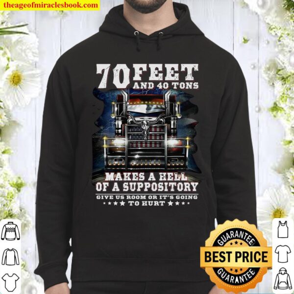70 Feet And 40 Tons Makes Hell Of A Suppository Hoodie