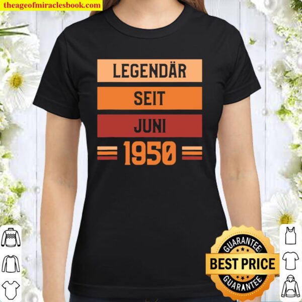 71. Geburtstag Legendär seit Juni 1950 Classic Women T-Shirt