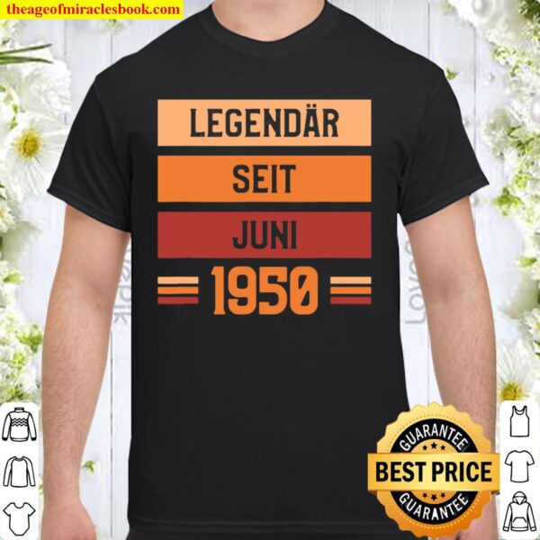 71. Geburtstag Legendär seit Juni 1950 Shirt