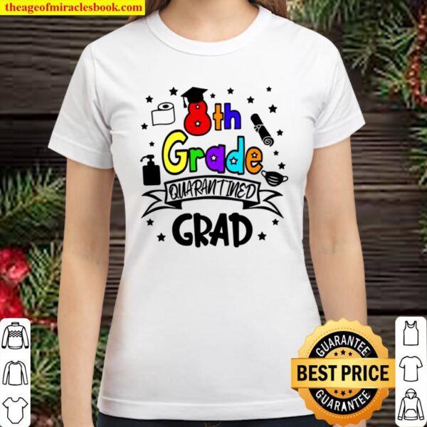 8Th Grade Graduation Quarantine Gifts Senior 2021 Graduate Classic Women T-Shirt