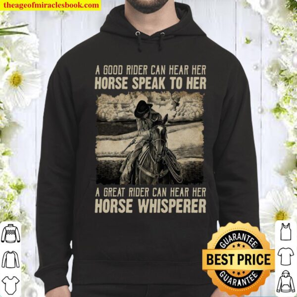 A Good Rider Can Hear Her Horse Speak To Her A Great Rider Can Hear He Hoodie