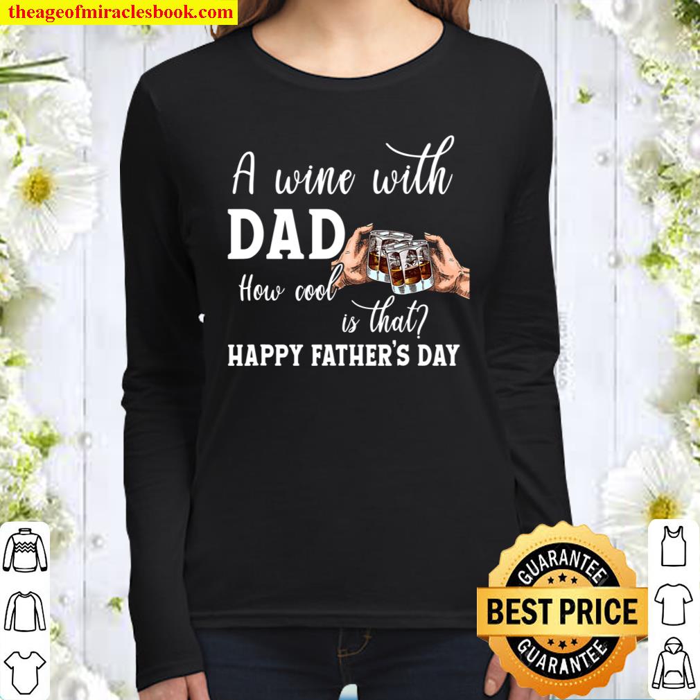 A Wine With Dad How Cool Is That Father,s Day 2021 Wine Women Long Sleeved