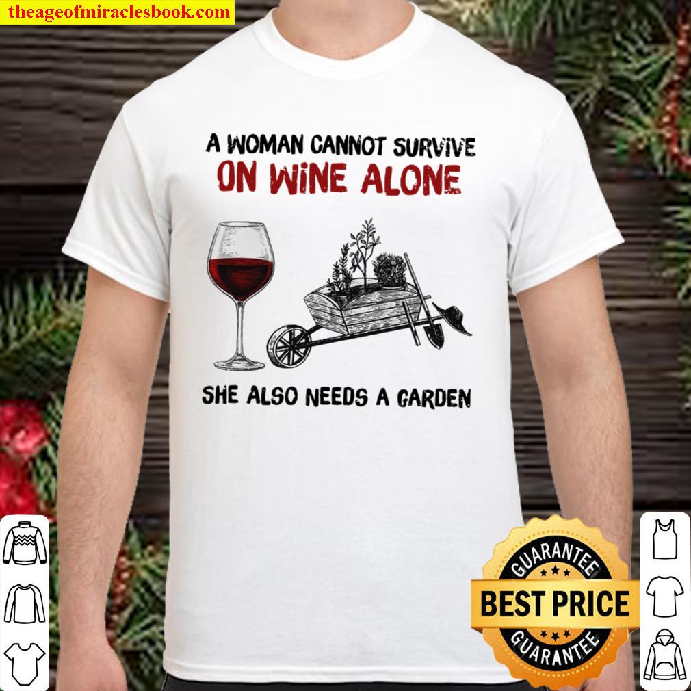 A Woman Cannot Survive On Wine Alone She Also Needs A Garden hot Shirt, Hoodie, Long Sleeved, SweatShirt