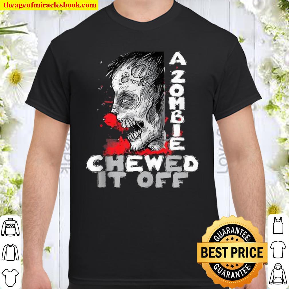 A Zombie Chewed It Off Handicap Leg Amputee Amputation shirt, hoodie, tank top, sweater