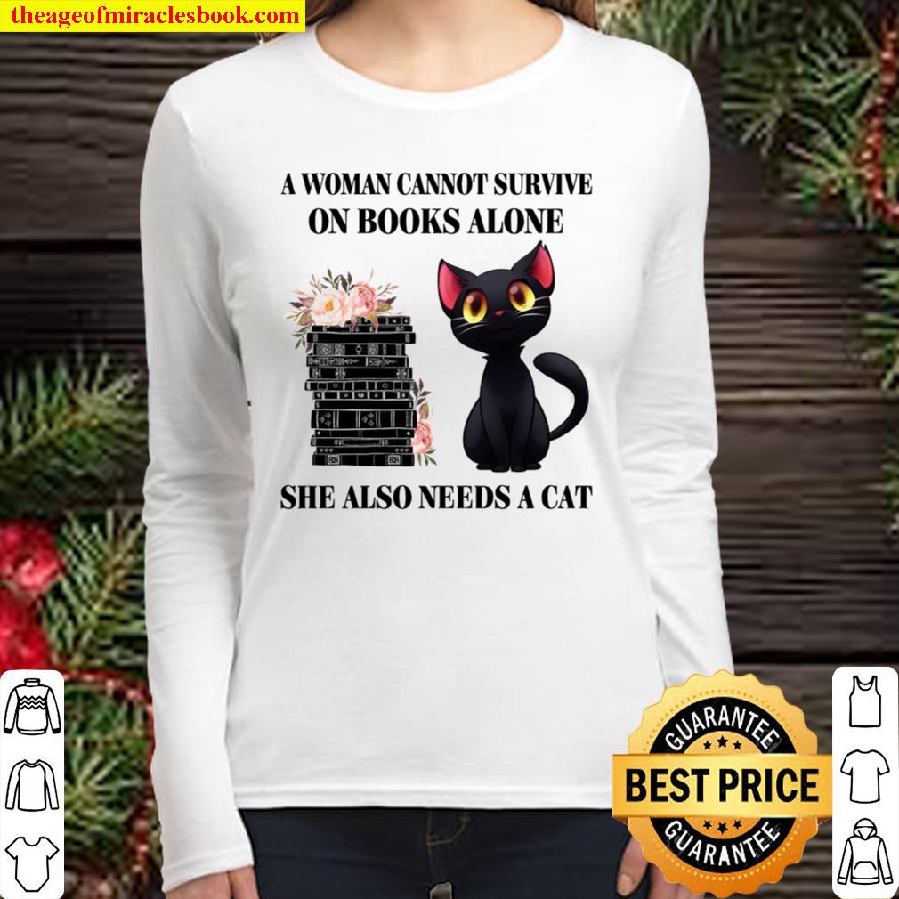 A woman cannot survive on books alone she also needs a Cat Women Long Sleeved