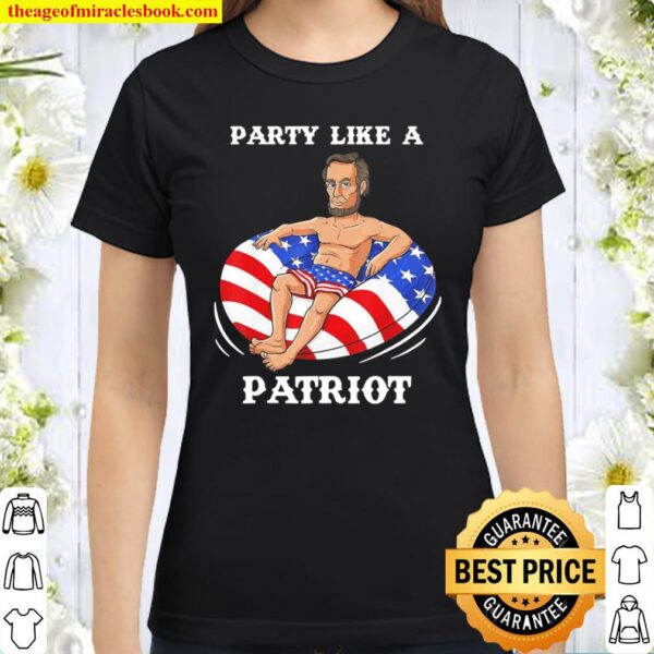 Abraham Lincoln 4th Of July USA Patriot Funny Classic Women T-Shirt