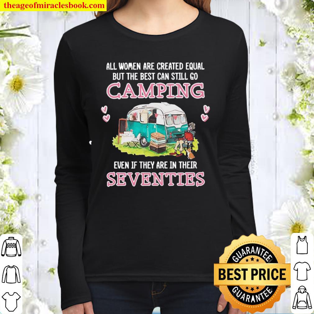 All Women Are Created Equal But The Best Can Still Go Camping Even If Women Long Sleeved