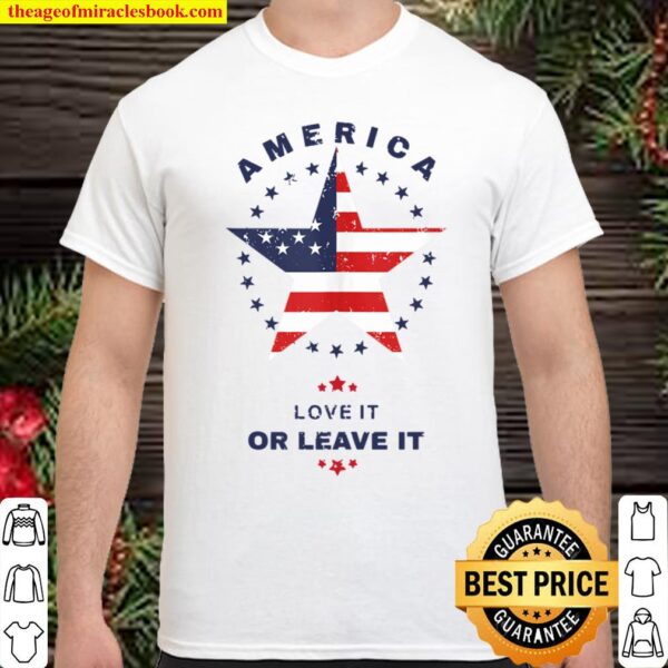 America Love It Or Leave It T-Shirt - Patriotic Gift For All Shirt