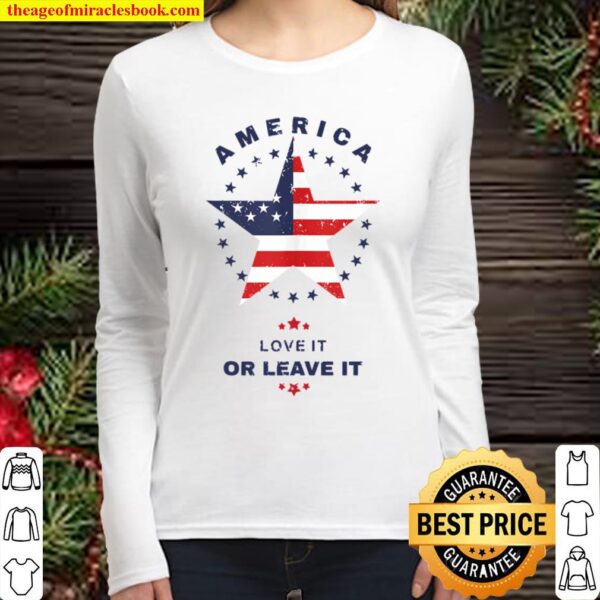 America Love It Or Leave It T-Shirt - Patriotic Gift For All Women Long Sleeved