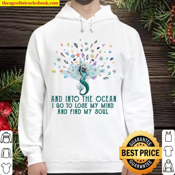 And Into The Ocean I Go To Lose My Mind And Find My Soul Hoodie