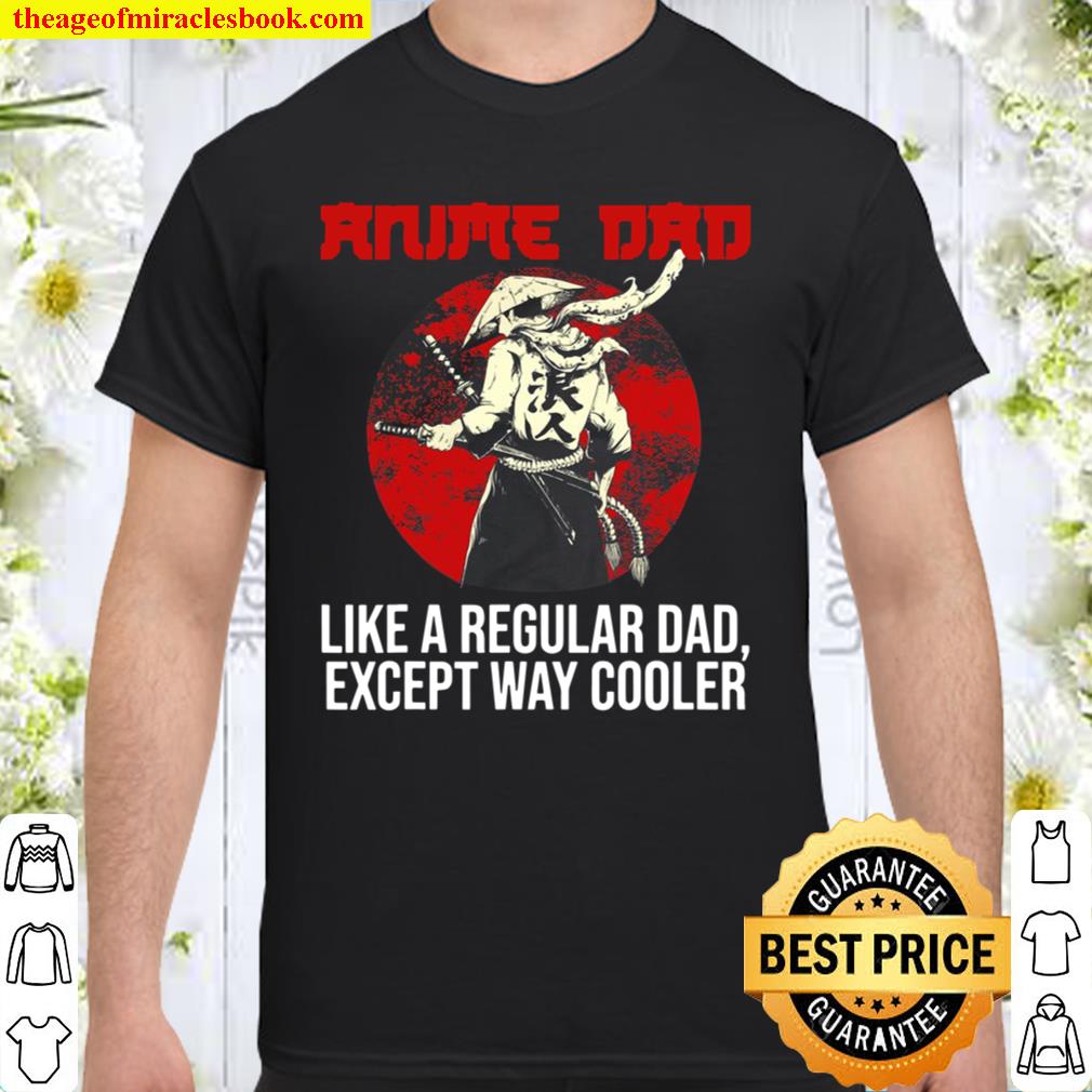 Anime Dad Like A Regular Dad Except Way Cooler Noodles Anime Shirt