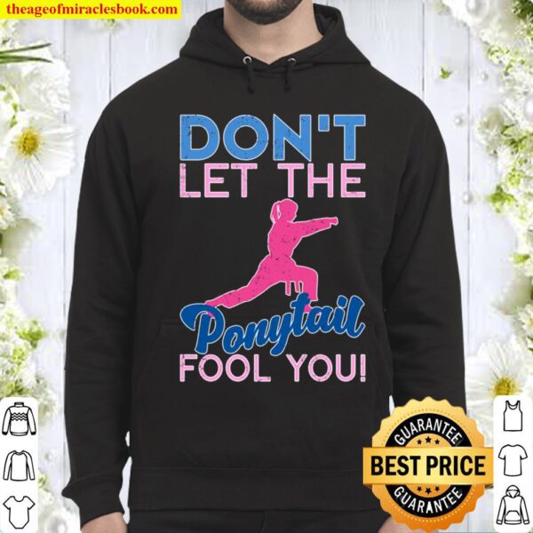 Athlete Women Gift Dont Let The Ponytail Fool You Karate Pullover Hoodie