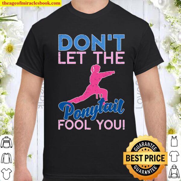 Athlete Women Gift Dont Let The Ponytail Fool You Karate Pullover Shirt